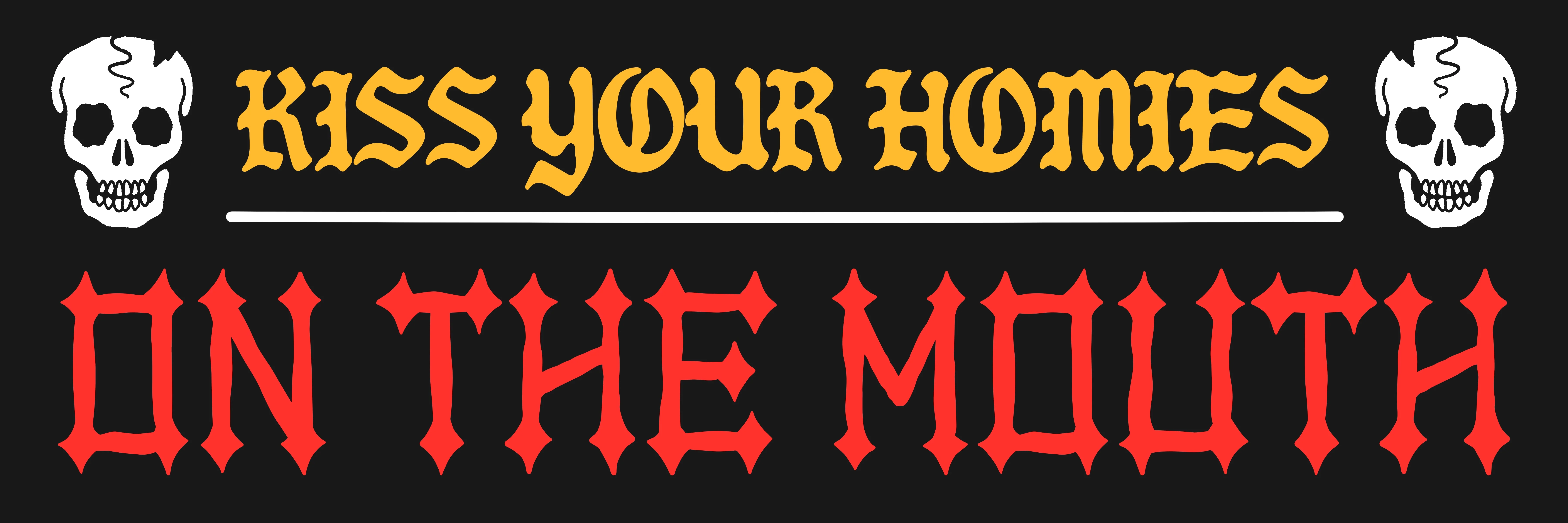 Kiss Your Homies Bumper Sticker/Magnet